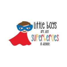 little boys are just superheroes in disguise