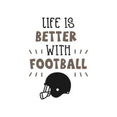life is better with football