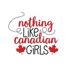 nothing like canadian girls