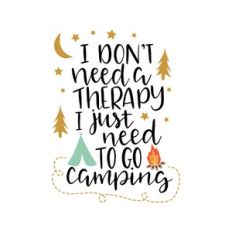 i don't need therapy i just need to go camping