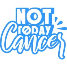 not today cancer