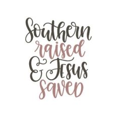southern raised and jesus saved
