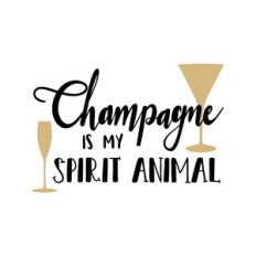 champagne is my spirit animal