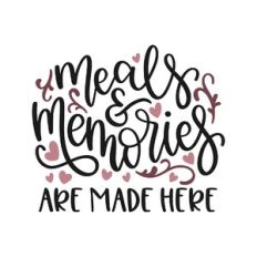 meals and memories are made here