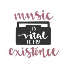 music is my vital existence