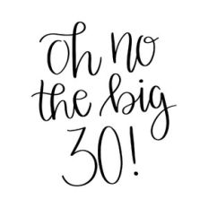 oh no the big 30