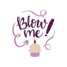 blow me!