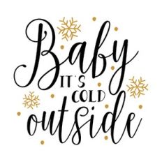 baby it's cold outside