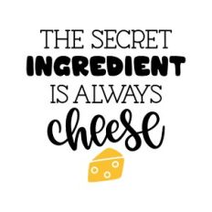 the secret ingredient is always cheese