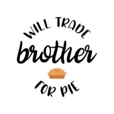 will trade brother for pie