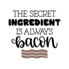 the secret ingredient is always bacon