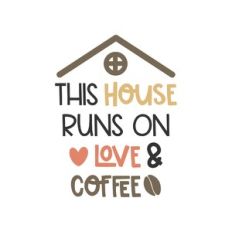 this house runs on love and coffee