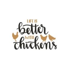 life is better with chickens