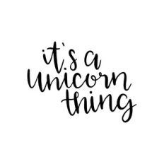 it's a unicorn thing