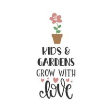 kids and gardens grow with love
