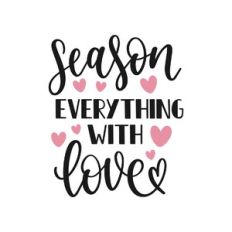 season everything with love