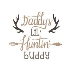 daddy's lil' huntin' buddy