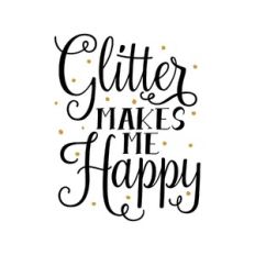 glitter makes me happy