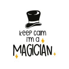keep calm i'm a magician