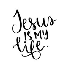 jesus is my life