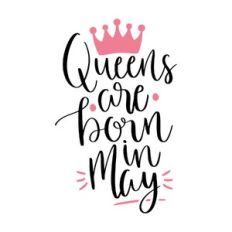 queens are born in may