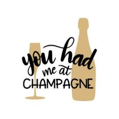 you had me at champagne