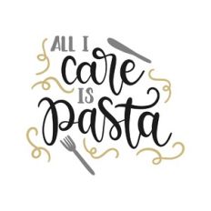 all i care is pasta