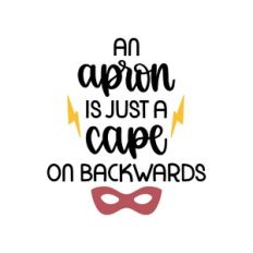 an apron is just a cape on backwards
