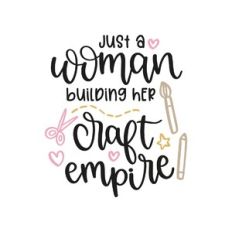 just a woman building her craft empire