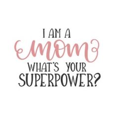 i am mom what's your superpower