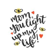 mom, you light up my life
