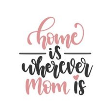 home is wherever mom is