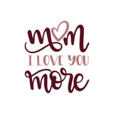 mom i love you more