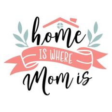 home is where mom is