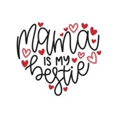 mama is my bestie