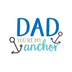 dad you're my anchor
