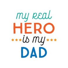 my real hero is my dad