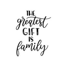 the greatest gift is family