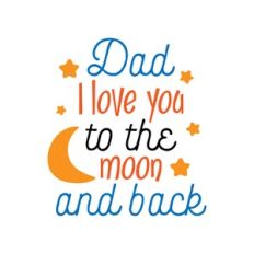dad i love you to the moon and back
