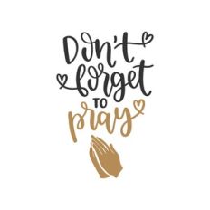 don't forget to pray