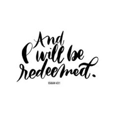 I will be redeemed