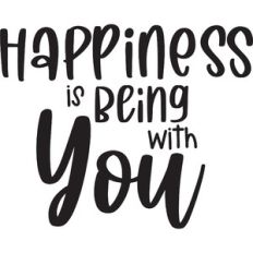 happiness is being with you