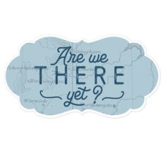 are we there yet