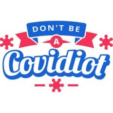 don't be a covidiot