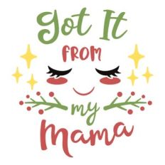 got it from my mama