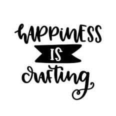 happiness is crafting