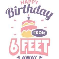 happy birthday from 6 feet away