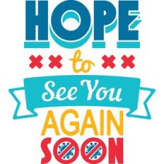 hope to see you again soon
