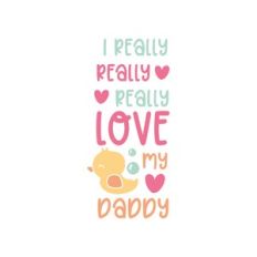i really really love my daddy