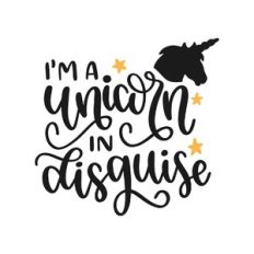 i'm a unicorn in disguise